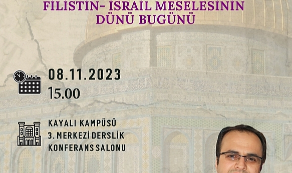 “Filistin-İsrail Meselesi” konferansı bugün