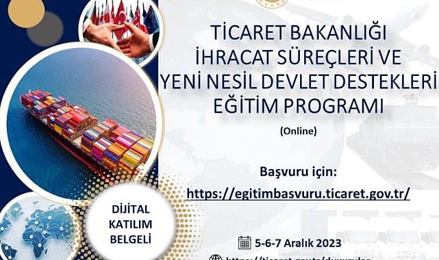 İhracat Süreçleri ve Yeni Nesil Devlet Destekleri Eğitim Programı düzenlenecek