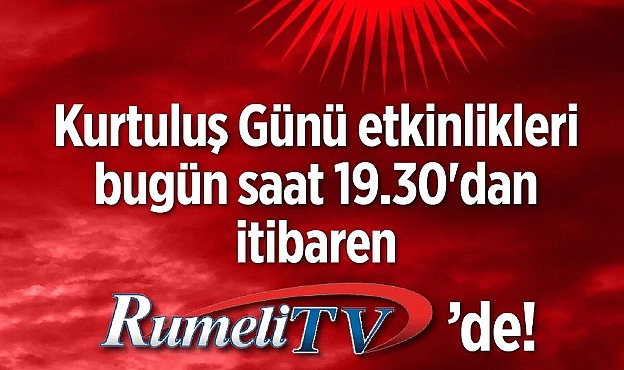 Kurtuluş Günü etkinlikleri Rumeli TV’de