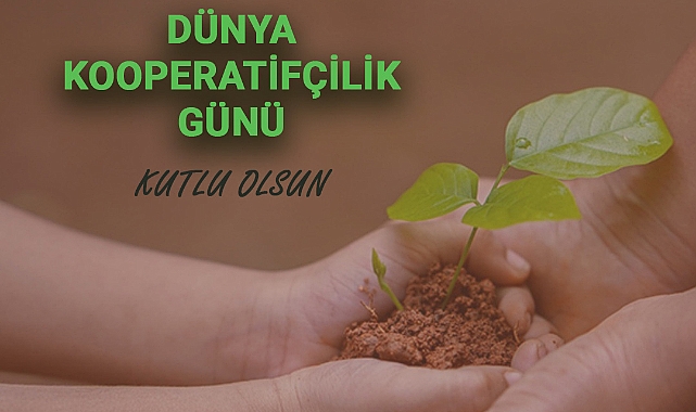 Tarım ve Orman Müdürlüğü'nden "Dünya Kooperatifçilik Günü" mesajı