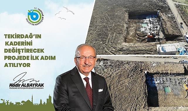 TEKİRDAĞ'IN KADERİNİ DEĞİŞTİRECEK PROJEDE İLK ADIM ATILIYOR