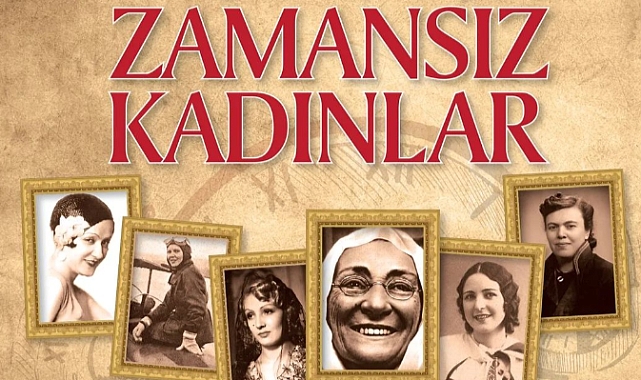 Zamansız Kadınlar 6 Aralık’ta