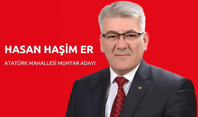 Hasan Haşim Er Atatürk Mahallesine Talip!