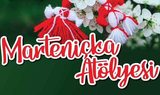 Marteniçka Atölyesi Düzenlenecek