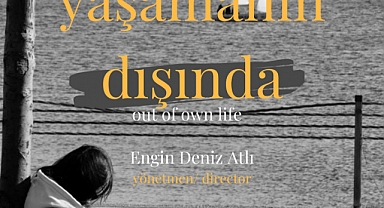 "Yaşamanın Dışında" Barış Manço Kültür Merkezi'nde Gösterime Girecek
