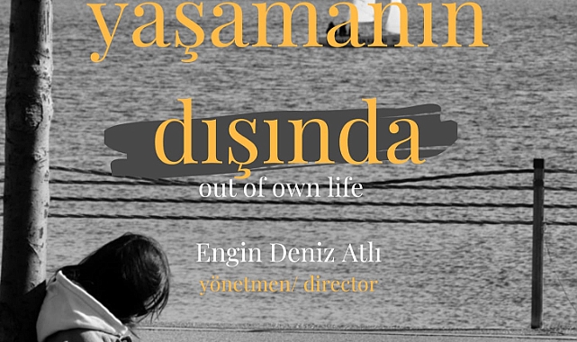 "Yaşamanın Dışında" Barış Manço Kültür Merkezi'nde Gösterime Girecek