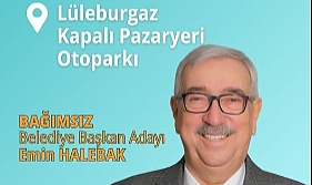 Lüleburgaz Bağımsız Belediye Başkan Adayı Emin Halebak'tan Halkla Buluşma