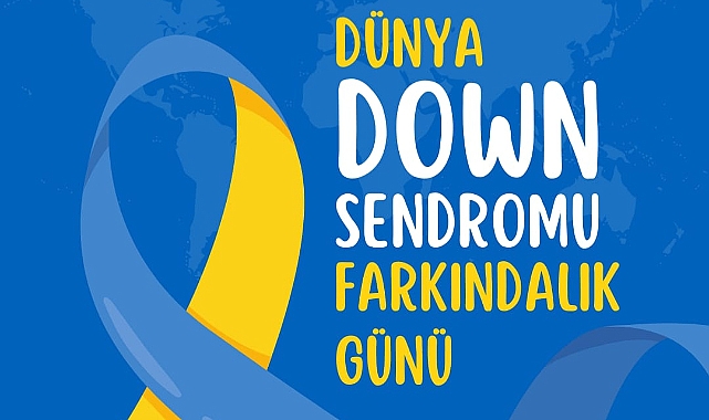 Başkan Soner Ilık'tan Down Sendromu Farkındalık Günü Mesajı