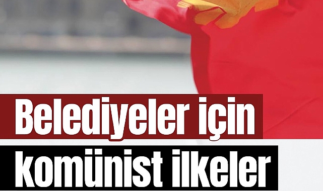 TKP açıkladı: Belediyeler için komünist ilkeler