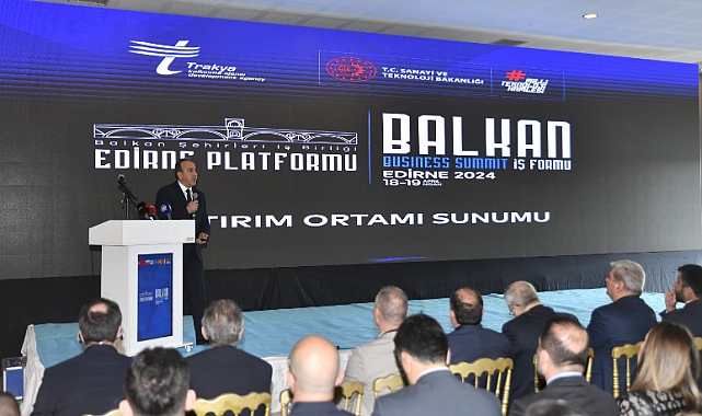 Edirne'de Balkan İş Forumu: Trakya ve Balkan Ülkeleri Arasında Ticari Köprüler Kuruluyor