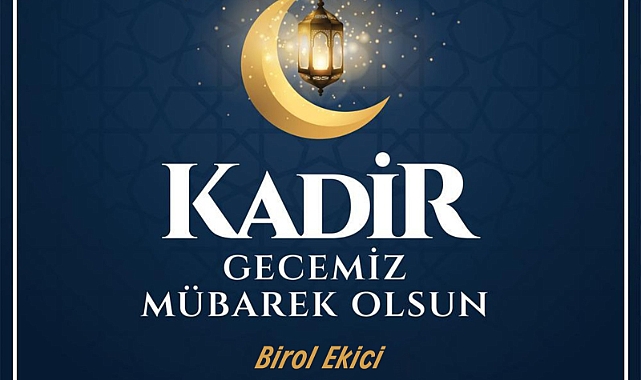 Kırklareli Valisi Birol Ekici’den Kadir Gecesi Mesajı: "Rahmet ve Mağfiret Kapıları Açılıyor"