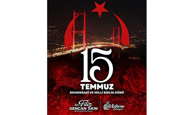 BAŞKAN GENCAN AKIN'DAN 15 TEMMUZ DEMOKRASİ VE MİLLİ BİRLİK GÜNÜ MESAJI