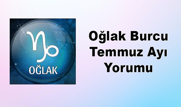 Oğlak Burcu Temmuz Ayı Yorumu