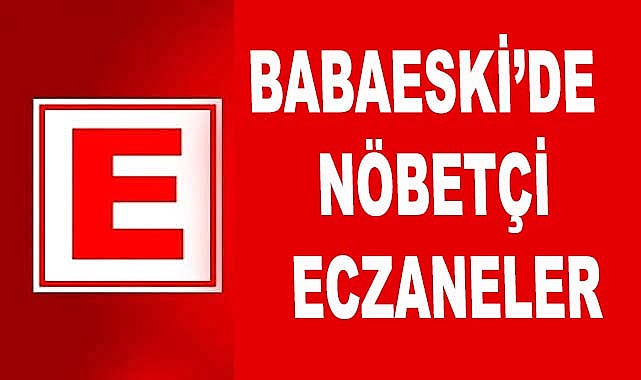 Babaeski’de Nöbetçi Eczaneleri Biliyor musunuz?