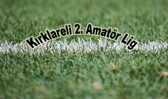 Kırklareli 2. Amatör Ligde Mücadele Edecek Takımlar Belli Oldu!