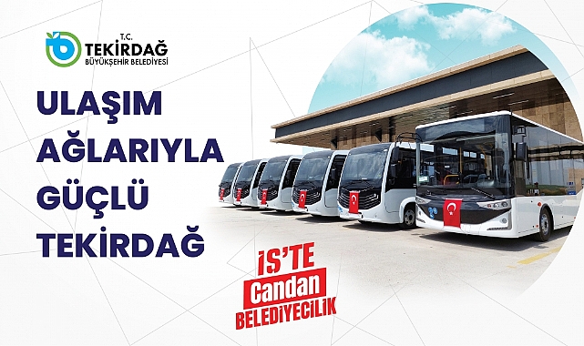 ULAŞIM AĞLARIYLA GÜÇLÜ TEKİRDAĞ