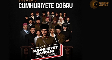 CUMHURİYET HAFTASININ İLK DERSİ, "DERSİMİZ CUMHURİYETE DOĞRU" FİLMİYLE BAŞLAYACAK