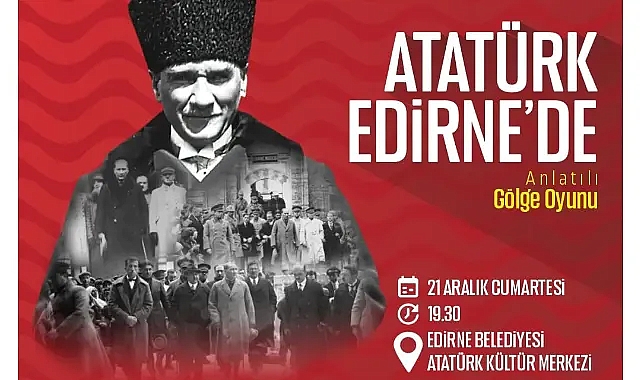BELEDİYE, ATATÜRK’ÜN EDİRNE’YE GELİŞİNİN YIL DÖNÜMÜ SEBEBİYLE ANLAMLI BİR ETKİNLİĞE İMZA ATACAK
