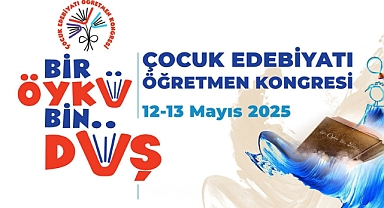 "ÇOCUK EDEBİYATI ÖĞRETMEN KONGRESİ" İÇİN BAŞVURULAR 10 ŞUBAT'TA BAŞLIYOR