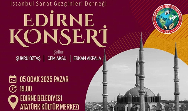 İstanbul Sanat Gezginleri Derneği, Edirne’de Unutulmaz Bir Yeni Yıl Konseri Sunuyor