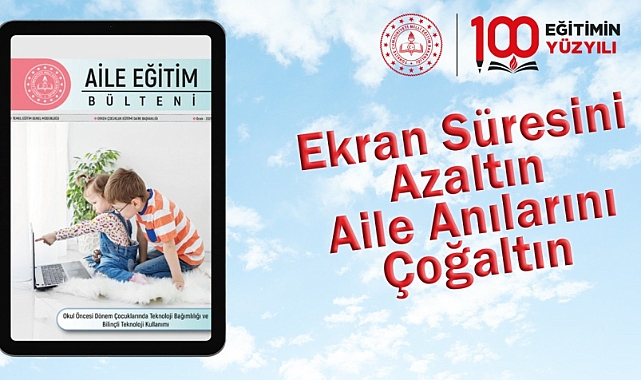 YILIN İLK "AİLE EĞİTİM BÜLTENİ"NİN GÜNDEMİ, "OKUL ÖNCESİ DÖNEM ÇOCUKLARINDA TEKNOLOJİ BAĞIMLILIĞI VE BİLİNÇLİ TEKNOLOJİ KULLANIMI"