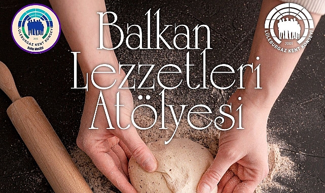 Lüleburgaz'da Balkan Lezzetleri Atölyesi Başlıyor