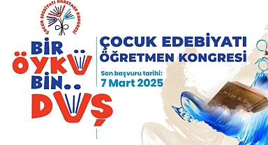 ÖĞRETMEN YAZARLAR İÇİN "ÇOCUK EDEBİYATI ÖĞRETMEN KONGRESİ" BAŞVURULARI DEVAM EDİYOR