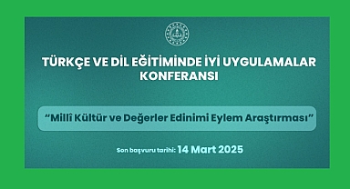 "TÜRKÇE VE DİL EĞİTİMİNDE İYİ UYGULAMALAR KONFERANSI" İÇİN BAŞVURULAR BAŞLADI