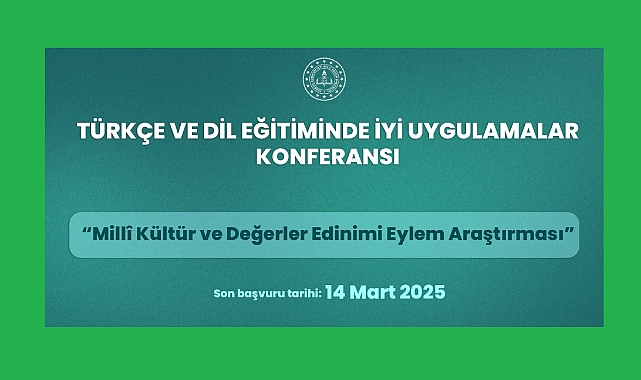 "TÜRKÇE VE DİL EĞİTİMİNDE İYİ UYGULAMALAR KONFERANSI" İÇİN BAŞVURULAR BAŞLADI