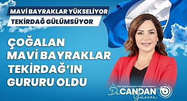 CANDAN BAŞKAN: "ÇOĞALAN MAVİ BAYRAKLAR TEKİRDAĞ'IN GURURUDUR"