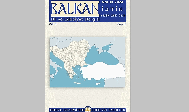 EDEBİYAT FAKÜLTESİ BALKANİSTİK DİL VE EDEBİYAT DERGİSİ TR DİZİN’E KABUL EDİLDİ