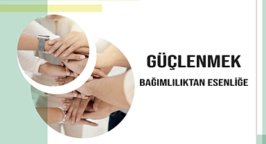 "GÜÇLENMEK: BAĞIMLILIKTAN ESENLİĞE" BÜLTENİ YAYIMLANDI