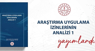 "ARAŞTIRMA UYGULAMA İZİNLERİNİN ANALİZİ-1" RAPORU YAYIMLANDI
