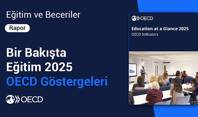 TÜRKİYE'NİN EĞİTİMDE YÜKSELİŞİ, OECD RAPORUNA YANSIDI