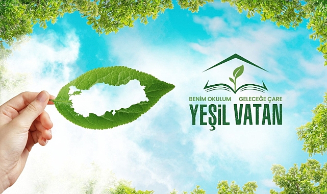 "YEŞİL VATAN-BENİM OKULUM GELECEĞE ÇARE" ETKİNLİKLERİ HAYATA GEÇİRİLİYOR