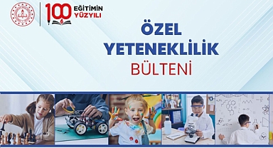 ÖZEL YETENEKLİLİK BÜLTENİ YAYIMLANDI