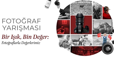 "BİR IŞIK, BİN DEĞER" ULUSAL FOTOĞRAF YARIŞMASI BAŞVURULARI BAŞLADI