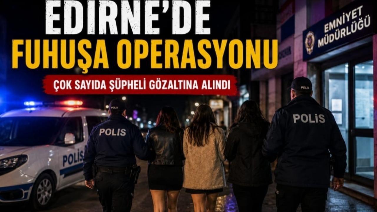 Edirne'de Fuhuş Operasyonu